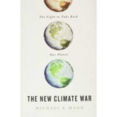 The New Climate War: The Fight to Take Back Our Planet by Michael E. Mann